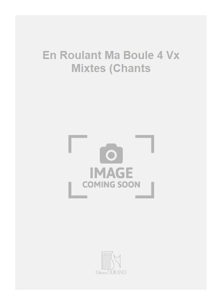 En Roulant Ma Boule 4 Vx Mixtes (Chants